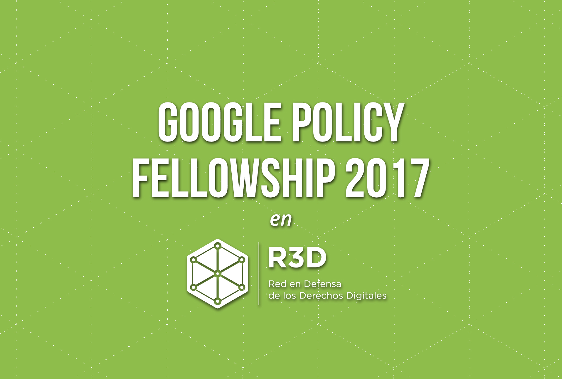 Postula al Google Policy Fellowship 2017 en R3D